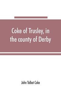 Produktbild: Coke of Trusley, in the county of Derby, and branches therefrom