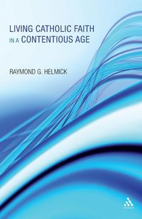 Produktbild: Living Catholic Faith in a Contentious Age