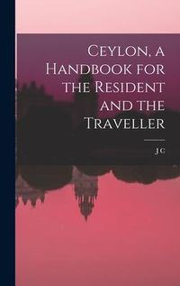 Produktbild: Ceylon, a Handbook for the Resident and the Traveller