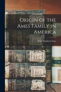 Produktbild: Origin of the Ames Family in America
