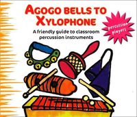 Produktbild: Agogo Bells to Xylophone: A Friendly Guide to Classroom Percussion Instruments