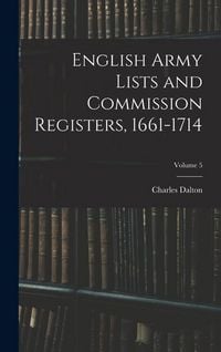 Produktbild: English Army Lists and Commission Registers, 1661-1714; Volume 5