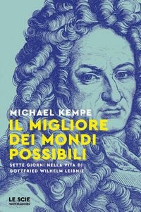 Produktbild: Il migliore dei mondi possibili. Sette giorni nella vita di Gottfried Whilelm Leibniz