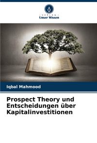 Produktbild: Prospect Theory und Entscheidungen &uuml;ber Kapitalinvestitionen