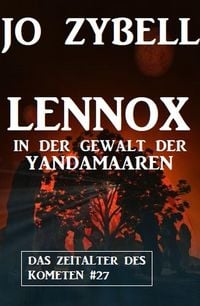 Produktbild: Lennox in der Gewalt der Yandamaaren: Das Zeitalter des Kometen #27