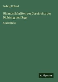 Produktbild: Uhlands Schriften zur Geschichte der Dichtung und Sage