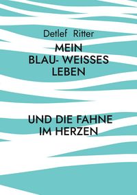 Produktbild: Mein Blau- Wei&szlig;es Leben