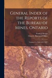 Produktbild: General Index of the Reports of the Bureau of Mines, Ontario [microform]: Volumes I to XVI (1891-1907)