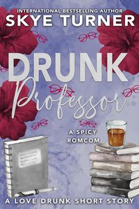 Produktbild: Drunk Professor (Love Drunk Short Stories, #8)