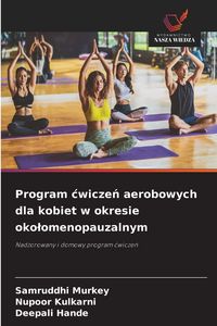 Produktbild: Program &iquest;wicze&iquest; aerobowych dla kobiet w okresie oko&iquest;omenopauzalnym