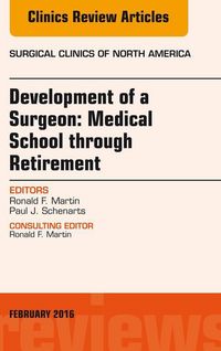 Produktbild: Development of a Surgeon: Medical School through Retirement, An Issue of Surgical Clinics of North America