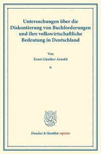 Produktbild: Untersuchungen &uuml;ber die Diskontierung von Buchforderungen und ihre volkswirtschaftliche Bedeutung in Deutschland.