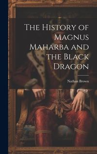 Produktbild: The History of Magnus Maharba and the Black Dragon