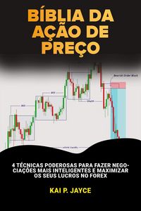 Produktbild: B&iacute;blia da A&ccedil;&atilde;o de Pre&ccedil;o: 4 T&eacute;cnicas Poderosas Para Fazer Negocia&ccedil;&otilde;es Mais Inteligentes e Maximizar os Seus Lucros no Forex