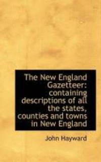 Produktbild: The New England Gazetteer: Containing Descriptions of All the States, Counties and Towns in New Engl
