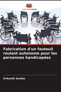 Produktbild: Fabrication d'un fauteuil roulant autonome pour les personnes handicap&eacute;es