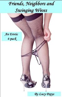 Produktbild: Friends, Neighbors and Swinging Wives: An Erotic Four-Pack