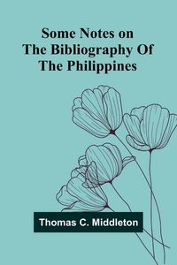Produktbild: Some notes on the bibliography of the Philippines