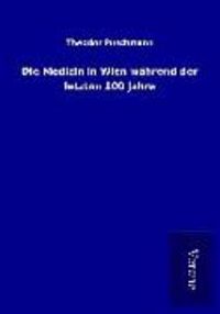 Produktbild: Die Medizin in Wien w&auml;hrend der letzten 100 Jahre