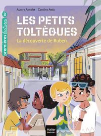 Produktbild: Les petits tolt&egrave;ques. La d&eacute;couverte de Ruben : CP-CE1 : 6-7 ans