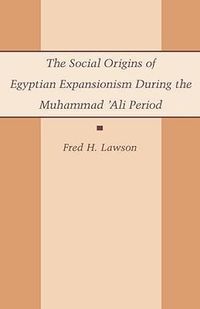 Produktbild: Lawson, F: The Social Origins of Egyptian Expansionism durin