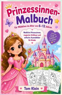 Produktbild: Prinzessinnen-Malbuch f&uuml;r M&auml;dchen im Alter von 6&ndash;12 Jahren: Einfache, lustige und niedliche Ausmalbilder f&uuml;r Kinder