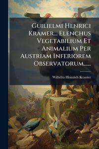 Produktbild: Guilielmi Henrici Kramer... Elenchus Vegetabilium Et Animalium Per Austriam Inferiorem Observatorum......