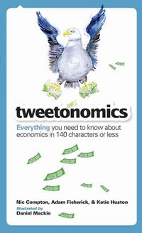 Produktbild: Tweetonomics: Everything You Need to Know about Economics in 140 Characters or Less