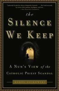 Produktbild: The Silence We Keep: A Nun's View of the Catholic Priest Scandal