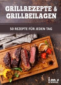 Produktbild: Grillrezepte & Grillbeilagen. 50 Rezepte f&uuml;r jeden Tag.