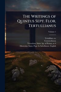 Produktbild: The Writings of Quintus Sept. Flor. Tertullianus