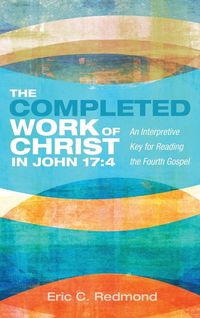 Produktbild: The Completed Work of Christ in John 17