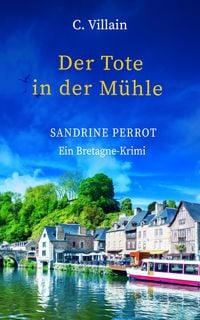 Produktbild: Sandrine Perrot - Der Tote in der M&uuml;hle