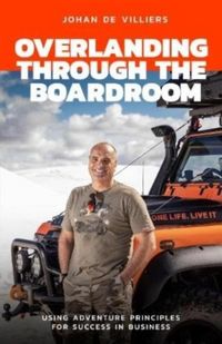 Produktbild: De Villiers, J: Overlanding Through the Boardroom