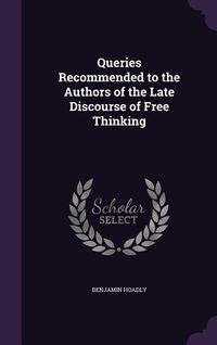 Produktbild: Queries Recommended to the Authors of the Late Discourse of Free Thinking