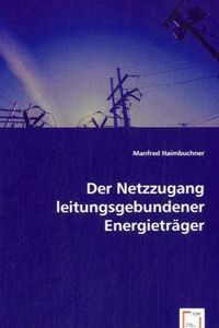 Produktbild: Haimbuchner, M: Der Netzzugang leitungsgebundener Energietr&auml;
