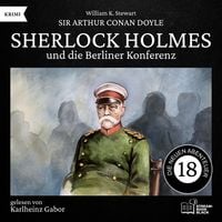 Produktbild: Sherlock Holmes und die Berliner Konferenz (Die neuen Abenteuer, Folge 18)
