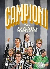 Produktbild: Campioni della Juventus di ieri e di oggi