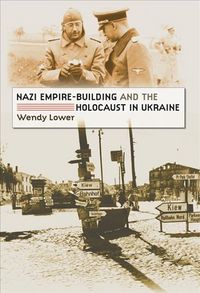 Produktbild: Nazi Empire-Building and the Holocaust in Ukraine