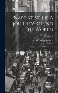 Produktbild: Narrative Of A Journey Round The World: During The Years 1841 And 1842; Volume 2