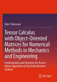 Produktbild: Tensor Calculus with Object-Oriented Matrices for Numerical Methods in Mechanics and Engineering