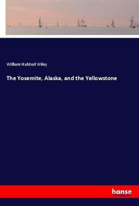 Produktbild: The Yosemite, Alaska, and the Yellowstone