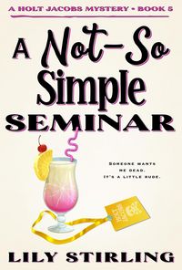 Produktbild: A Not So Simple Seminar (A Holt Jacobs Mystery, #5)