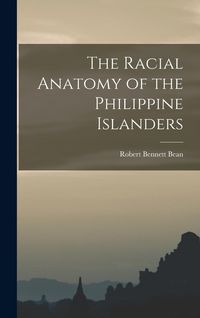Produktbild: The Racial Anatomy of the Philippine Islanders
