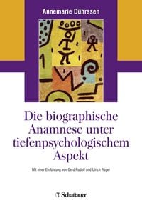 Produktbild: Die biografische Anamnese unter tiefenpsychologischem Aspekt