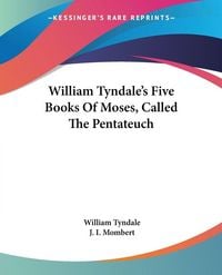 Produktbild: William Tyndale's Five Books Of Moses, Called The Pentateuch