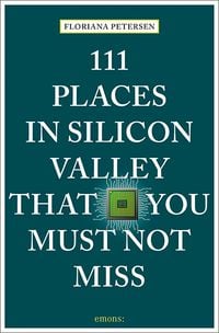 Produktbild: 111 Places in Silicon Valley That You Must Not Miss