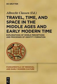 Produktbild: Travel, Time, and Space in the Middle Ages and Early Modern Time