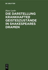 Produktbild: Die Darstellung krankhafter Geisteszust&auml;nde in Shakespeares Dramen