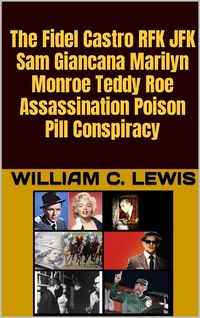 Produktbild: The Fidel Castro RFK JFK Sam Giancana Marilyn Monroe Teddy Roe Assassination Poison Pill Conspiracy